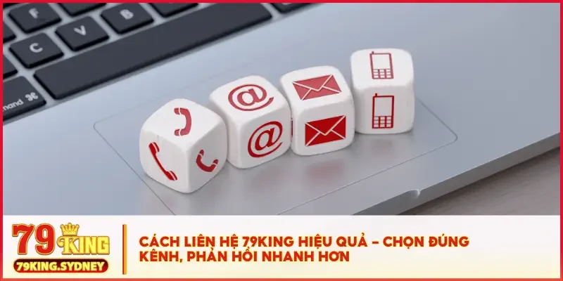 Liên hệ 2 Cách liên hệ 79KING hiệu quả – chọn đúng kênh, phản hồi nhanh hơn