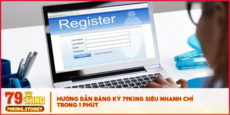 Hướng dẫn đăng ký 79KING siêu nhanh chỉ trong 1 phút