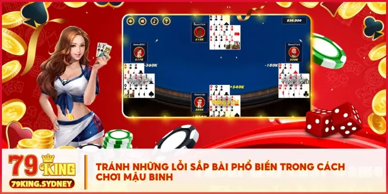 Cách Chơi Mậu Binh Cực Chuẩn - Sắp Bài Khéo Thắng Cả Bàn! 5 Tránh những lỗi sắp bài phổ biến trong cách chơi Mậu Binh