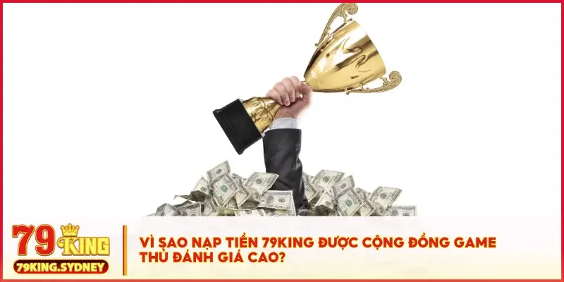 Nạp Tiền 79KING Ngay – Giao Dịch 1 Phút, Vào Game Tức Thì! 2 Vì sao nạp tiền 79KING được cộng đồng game thủ đánh giá cao?