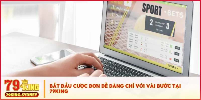 Cược đơn là gì? Cách chơi và mẹo hiệu quả tại 79KING 4 Bắt đầu cược đơn dễ dàng chỉ với vài bước tại 79KING