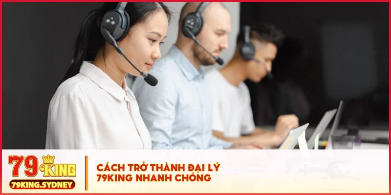 Chính sách Đại lý 79KING 4 Cách trở thành đại lý 79KING nhanh chóng