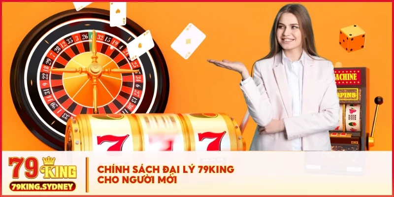 Chính sách Đại lý 79KING 2 Chính sách đại lý 79KING cho người mới