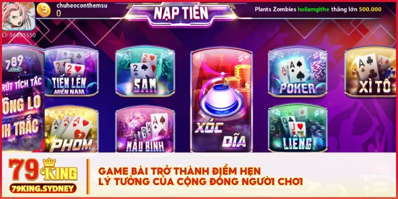 Game Bài trở thành điểm hẹn lý tưởng của cộng đồng người chơi