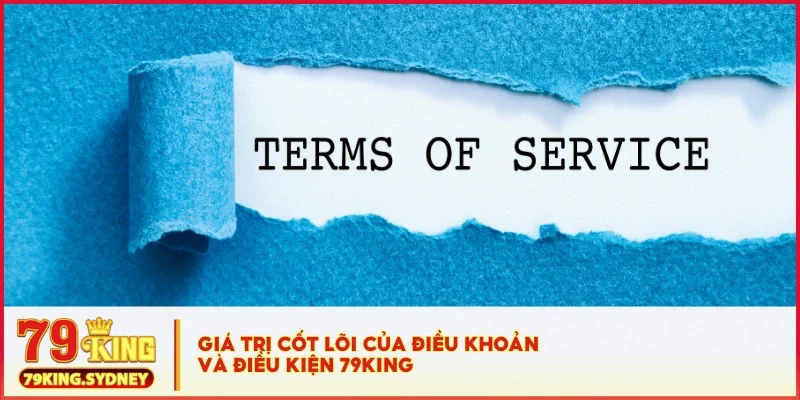 Điều khoản và điều kiện 79KING 1 Giá trị cốt lõi của điều khoản và điều kiện 79KING