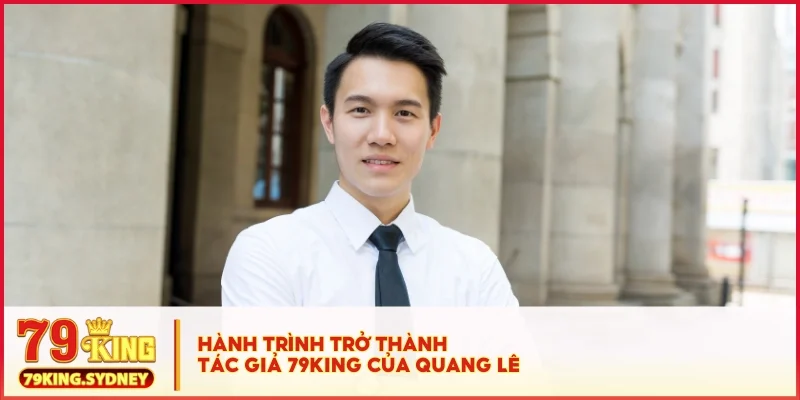 Tác Giả Quang Lê 2 Hành trình trở thành tác giả 79KING của Quang Lê