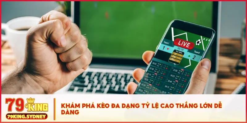 Trải nghiệm cá cược thể thao trực tuyến tại thể thao 79KING 4 Khám phá kèo đa dạng tỷ lệ cao thắng lớn dễ dàng