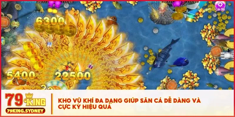 Bắn cá H5 đổi thưởng 79KING - Game giải trí kiếm tiền thật 4 Kho vũ khí đa dạng giúp săn cá dễ dàng và cực kỳ hiệu quả