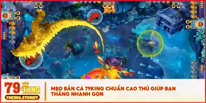 Bắn cá 79KING - Trò chơi đổi thưởng hấp dẫn, dễ chơi dễ trúng 4 Mẹo bắn cá 79KING chuẩn cao thủ giúp bạn thắng nhanh gọn