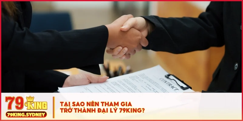 Chính sách Đại lý 79KING 1 Tại sao nên tham gia trở thành đại lý 79KING?
